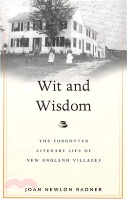 Wit and Wisdom: The Forgotten Literary Life of New England Villages