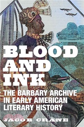 Blood and Ink：The Barbary Archive in Early American Literary History