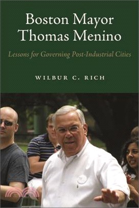 Boston Mayor Thomas Menino: Lessons for Governing Post-Industrial Cities