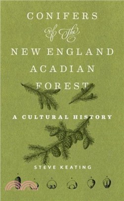 Conifers of the New England-Acadian Forest：A Cultural History