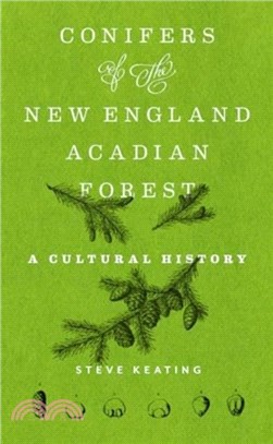 Conifers of the New England-Acadian Forest：A Cultural History