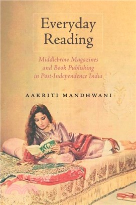 Everyday Reading：Middlebrow Magazines and Book Publishing in Post-Independence India