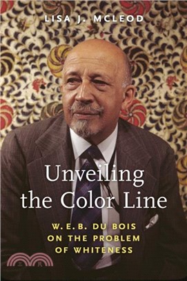 Unveiling the Color Line：W. E. B. Du Bois on the Problem of Whiteness