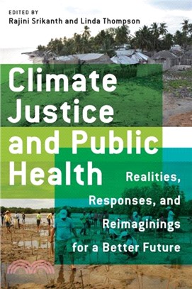 Climate Justice and Public Health：Realities, Responses, and Reimaginings for a Better Future