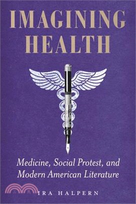 Imagining Health: Medicine, Social Protest, and Modern American Literature