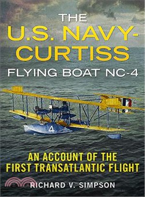 The U.S. Navy-Curtiss Flying Boat NC3-4 ─ An Account of the First Transatlantic Flight