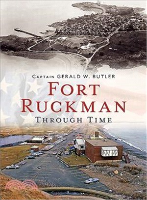 Fort Ruckman Through Time ― America Through Time