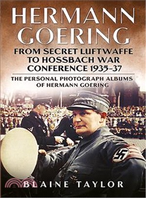 Hermann Goering ─ From Secret Luftwaffe to Hossbach War Conference 1935-37