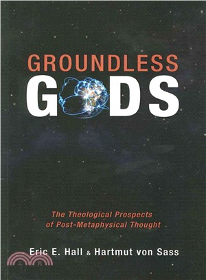 Groundless Gods ― The Theological Prospects of Post-metaphysical Thought