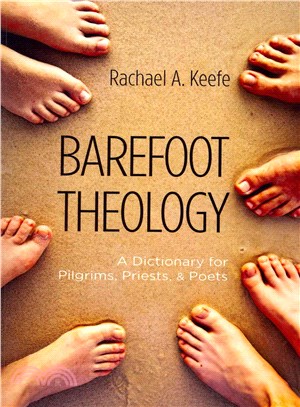 Barefoot Theology ― A Dictionary for Pilgrims, Priests, and Poets
