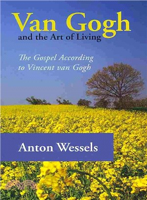 Van Gogh and the Art of Living ― The Gospel According to Vincent Van Gogh