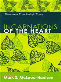 Incarnations of the Heart ― Poems and Prose Out of History