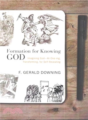 Formation for Knowing God ― Imagining God: At-one-ing, Transforming, for Self-revealing