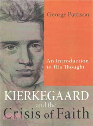 Kierkegaard and the Crisis of Faith ― An Introduction to His Thought