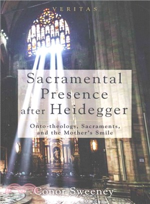 Sacramental Presence After Heidegger ― Onto-theology, Sacraments, and the Mother's Smile