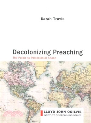 Decolonizing Preaching ― Decolonizing Preaching the Pulpit As Postcolonial Space