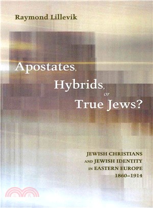 Apostates, Hybrids, or True Jews? ― Jewish Christians and Jewish Identity in Eastern Europe, 1860-1914