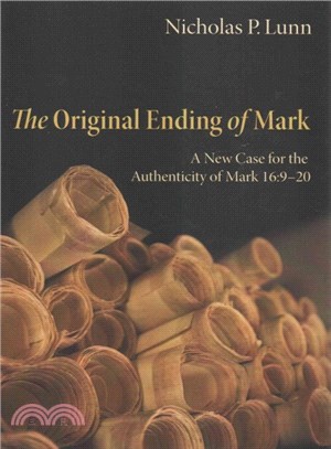 The Original Ending of Mark ― A New Case for the Authenticity of Mark 16:9-20