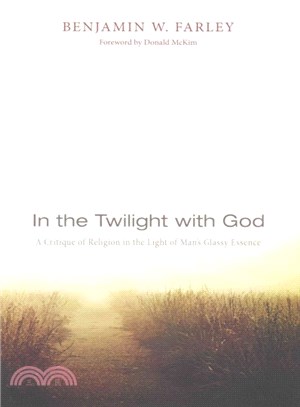 In the Twilight With God ― A Critique of Religion in the Light of Man's Glassy Essence