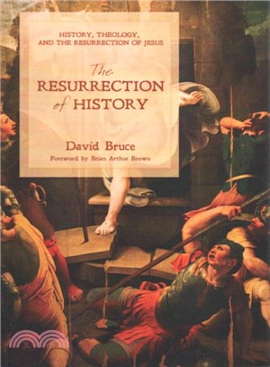 The Resurrection of History ― History, Theology, and the Resurrection of Jesus