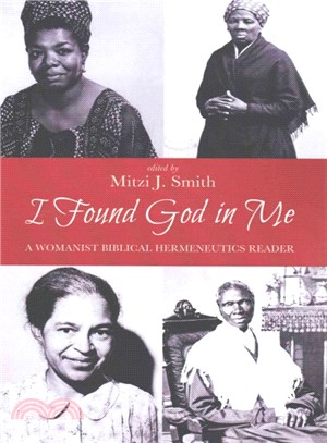 I Found God in Me ─ A Womanist Biblical Hermeneutics Reader