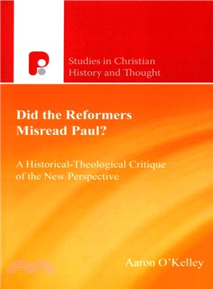 Did the Reformers Misread Paul? ― A Historical-theological Critique of the New Perspective