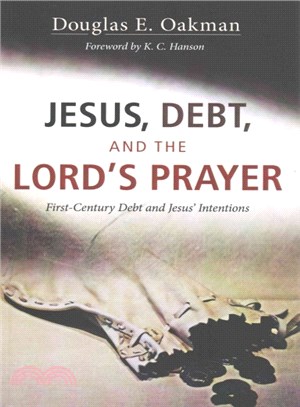 Jesus, Debt, and the Lord's Prayer ― First-century Debt and Jesus' Intentions