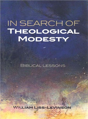 In Search of Theological Modesty ― Biblical Lessons