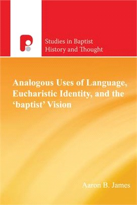 Analogous Uses of Language, Eucharistic Identity, and the Baptist Vision