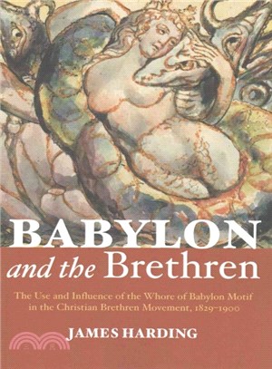 Babylon and the Brethren ― The Use and Influence of the Whore of Babylon Motif in the Christian Brethren Movement 1829-1900