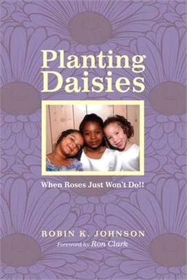 Planting Daisies ― When Roses Just Won't Do!!