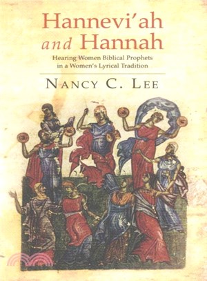 Hannevi'ah and Hannah ― Hearing Women Biblical Prophets in a Women's Lyrical Tradition