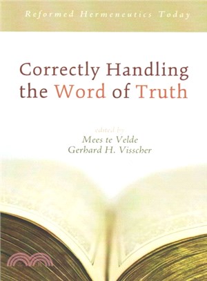 Correctly Handling the Word of Truth ― Reformed Hermeneutics Today