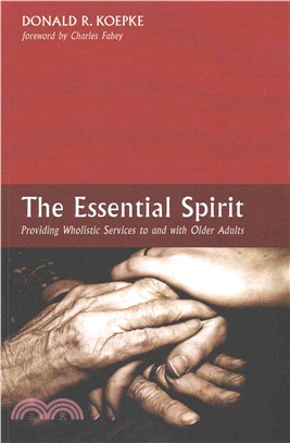 The Essential Spirit ― Providing Wholistic Services to and With Older Adults