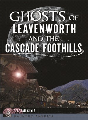 Ghosts of Leavenworth and the Cascade Foothills