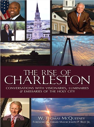 The Rise of Charleston ─ Conversations with Visionaries, Luminaries & Emissaries of the Holy City