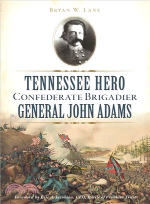 Tennessee Hero Confederate Brigadier General John Adams