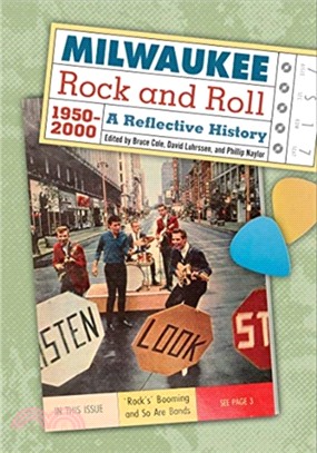 Milwaukee Rock and Roll, 1950-2000：A Reflective History