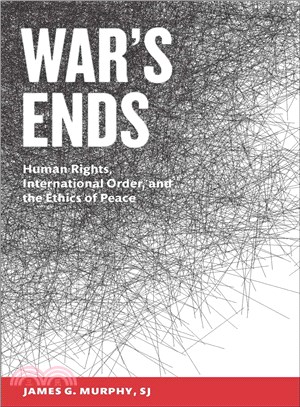 War's Ends ─ Human Rights, International Order, and the Ethics of Peace