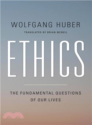 Ethics ― The Fundamental Questions of Our Lives