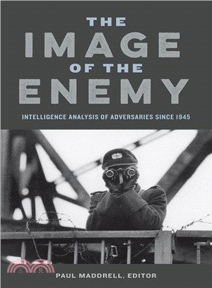 The Image of the Enemy ─ Intelligence Analysis of Adversaries Since 1945