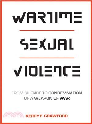 Wartime Sexual Violence ─ From Silence to Condemnation of a Weapon of War