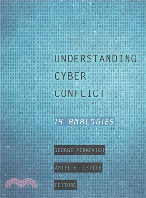 Understanding Cyber Conflict ─ 14 Analogies