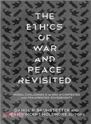 The Ethics of War and Peace Revisited ─ Moral Challenges in an Era of Contested and Fragmented Sovereignty