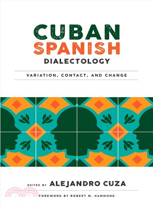 Cuban Spanish Dialectology ─ Variation, Contact, and Change