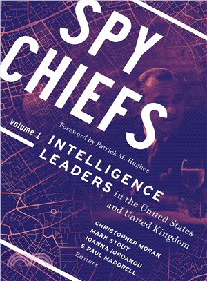 Spy Chiefs ─ Intelligence Leaders in the United States and United Kingdom