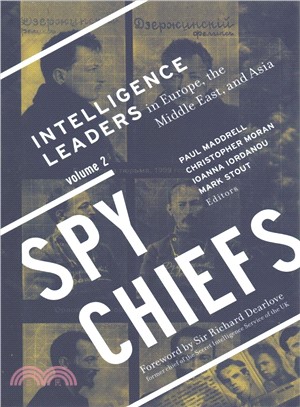 Spy Chiefs ─ Intelligence Leaders in Europe, the Middle East, and Asia