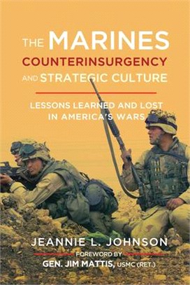 The Marines, Counterinsurgency, and Strategic Culture ― Lessons Learned and Lost in America's Wars
