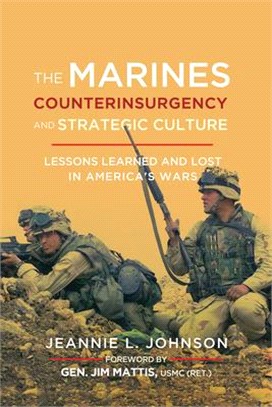 The Marines, Counterinsurgency, and Strategic Culture ― Lessons Learned and Lost in America's Wars