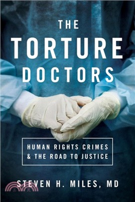 The Torture Doctors：Human Rights Crimes and the Road to Justice